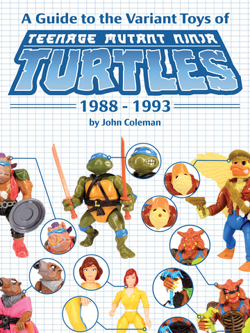 A Guide to the Variant Toys of Teenage Mutant Ninja Turtles: 1988 - 1993